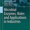 Microbial Enzymes: Roles and Applications in Industries (Microorganisms for Sustainability (11)) 1st ed. 2020 Edition