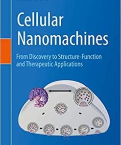 Cellular Nanomachines: From Discovery to Structure-Function and Therapeutic Applications 1st ed. 2020 Edition