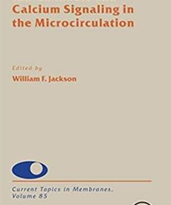 Ion Channels and Calcium Signaling in the Microcirculation (Volume 85) (Current Topics in Membranes (Volume 85)) 1st Edition