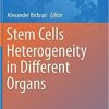 Stem Cells Heterogeneity in Different Organs (Advances in Experimental Medicine and Biology) 1st ed. 2019 Edition