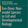 Evo-Devo: Non-model Species in Cell and Developmental Biology (Results and Problems in Cell Differentiation) 1st ed. 2019 Edition