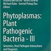 Phytoplasmas: Plant Pathogenic Bacteria – III: Genomics, Host Pathogen Interactions and Diagnosis 1st ed. 2019 Edition