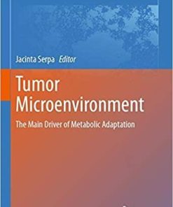 Tumor Microenvironment: The Main Driver of Metabolic Adaptation (Advances in Experimental Medicine and Biology (1219)) 1st ed. 2020 Edition