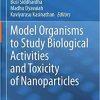 Model Organisms to Study Biological Activities and Toxicity of Nanoparticles 1st ed. 2020 Edition