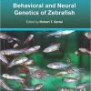 Behavioral and Neural Genetics of Zebrafish 1st Edition