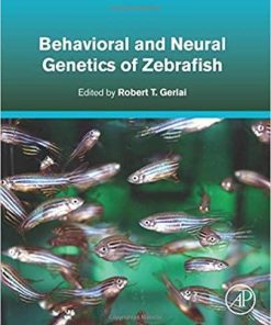 Behavioral and Neural Genetics of Zebrafish 1st Edition