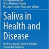 Saliva in Health and Disease: The Present and Future of a Unique Sample for Diagnosis 1st ed. 2020 Edition