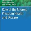 Role of the Choroid Plexus in Health and Disease (Physiology in Health and Disease) 1st ed. 2020 Edition