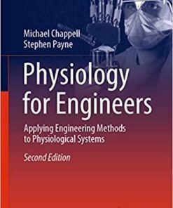 Physiology for Engineers: Applying Engineering Methods to Physiological Systems (Biosystems & Biorobotics (24)) 2nd ed. 2020 Edition