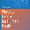 Physical Exercise for Human Health (Advances in Experimental Medicine and Biology (1228)) 1st ed. 2020 Edition