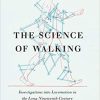 The Science of Walking: Investigations into Locomotion in the Long Nineteenth Century First Edition