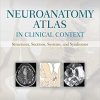 Neuroanatomy Atlas in Clinical Context: Structures, Sections, Systems, and Syndromes Tenth, North American Edition