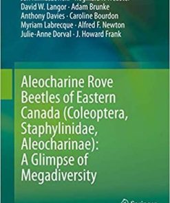 Aleocharine Rove Beetles of Eastern Canada (Coleoptera, Staphylinidae, Aleocharinae): A Glimpse of Megadiversity 1st ed. 2018 Edition