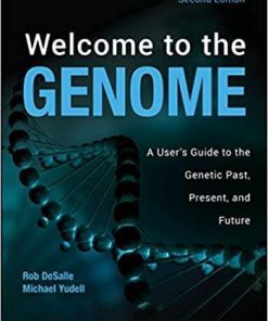 Welcome to the Genome: A User’s Guide to the Genetic Past, Present, and Future 2nd Edition