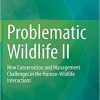 Problematic Wildlife II: New Conservation and Management Challenges in the Human-Wildlife Interactions 1st ed. 2020 Edition