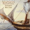 The Yellow Demon of Fever: Fighting Disease in the Nineteenth-Century Transatlantic Slave Trade