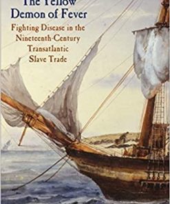 The Yellow Demon of Fever: Fighting Disease in the Nineteenth-Century Transatlantic Slave Trade