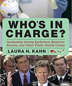 Who’s In Charge?: Leadership during Epidemics, Bioterror Attacks, and Other Public Health Crises (Praeger Security International) 1st Edition