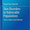 Skin Disorders in Vulnerable Populations: Causes, Impacts and Challenges 1st ed. 2020 Edition