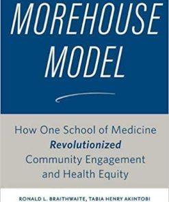 The Morehouse Model: How One School of Medicine Revolutionized Community Engagement and Health Equity 1st Edition