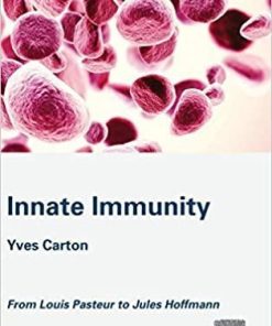 Innate Immunity: From Louis Pasteur to Jules Hoffmann 1st Edition