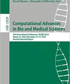 Computational Advances in Bio and Medical Sciences: 9th International Conference, ICCABS 2019, Miami, FL, USA, November 15–17, 2019, Revised Selected Papers (Lecture Notes in Computer Science) 1st ed. 2020 Edition