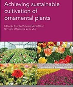 Achieving sustainable cultivation of ornamental plants (Burleigh Dodds Series in Agricultural Science) Illustrated Edition