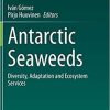 Antarctic Seaweeds: Diversity, Adaptation and Ecosystem Services 1st ed. 2020 Edition