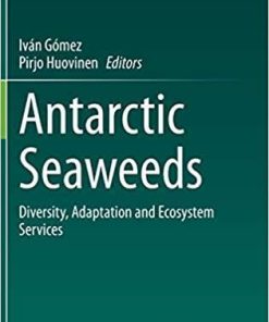 Antarctic Seaweeds: Diversity, Adaptation and Ecosystem Services 1st ed. 2020 Edition