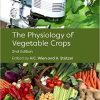 Physiology of Vegetable Crops 2nd Edition