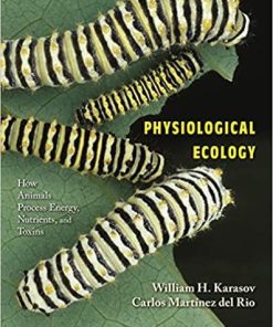 Physiological Ecology: How Animals Process Energy, Nutrients, and Toxins Illustrated Edition