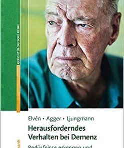 Herausforderndes Verhalten bei Demenz: Bedürfnisse erkennen und gelassen darauf eingehen (Reinhardts Gerontologische Reihe)