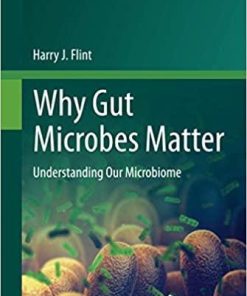 Why Gut Microbes Matter (Fascinating Life Sciences) 1st ed. 2020 Edition