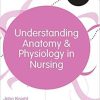 Understanding Anatomy and Physiology in Nursing (Transforming Nursing Practice Series) Hardcover – July 29, 2020