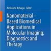 Nanomaterial – Based Biomedical Applications in Molecular Imaging, Diagnostics and Therapy 1st ed. 2020 Edition