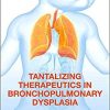 Tantalizing Therapeutics in Bronchopulmonary Dysplasia 1st Edition