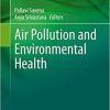 Air Pollution and Environmental Health (Environmental Chemistry for a Sustainable World, 20) 1st ed. 2020 Edition