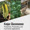 Konjac Glucomannan: Production, Processing, and Functional Applications 1st Edition