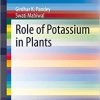 Role of Potassium in Plants (SpringerBriefs in Plant Science) 1st ed. 2020 Edition