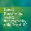 Coconut Biotechnology: Towards the Sustainability of the ‘Tree of Life’ 1st ed. 2020 Edition