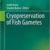 Cryopreservation of Fish Gametes 1st ed. 2020 Edition