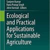 Ecological and Practical Applications for Sustainable Agriculture 1st ed. 2020 Edition