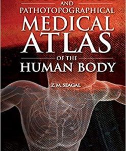 Topographical and Pathotopographical Medical Atlas of the Human Body 1st Edition