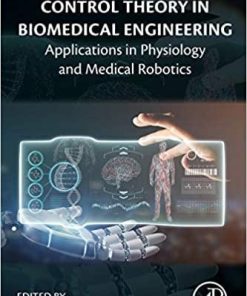 Control Theory in Biomedical Engineering: Applications in Physiology and Medical Robotics 1st Edition