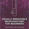 Visually Memorable Neuroanatomy for Beginners 1st Edition