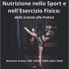 Principi di nutrizione Nello sport e nell’Esercizio Fisico dalla Scienza alla Pratica (Italian Edition)