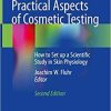 Practical Aspects of Cosmetic Testing: How to Set up a Scientific Study in Skin Physiology 2nd ed. 2020 Edition