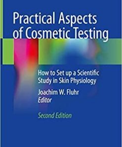 Practical Aspects of Cosmetic Testing: How to Set up a Scientific Study in Skin Physiology 2nd ed. 2020 Edition