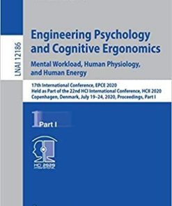 Engineering Psychology and Cognitive Ergonomics. Mental Workload, Human Physiology, and Human Energy: 17th International Conference, EPCE 2020, Held … I (Lecture Notes in Computer Science, 12186) 1st ed. 2020 Edition