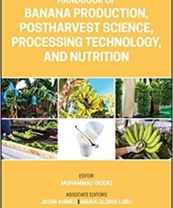 Handbook of Banana Production, Postharvest Science, Processing Technology, and Nutrition: Production, Postharvest Science, Processing Technology, and Nutrition 1st Edition